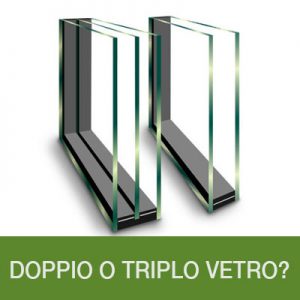 Doppio o triplo vetro?